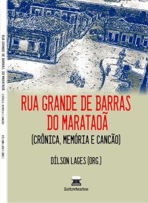 Rua Grande de Barras do Marataoã (crônica, memória e canção)