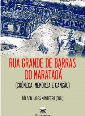 Rua Grande de Barras do Marataoã - Organização de Dílson Lages Monteiro